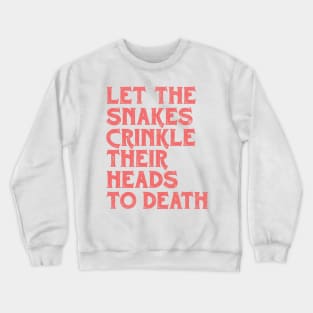 •• Felt. Let The Snakes Crinkle Their Heads To Death •• Crewneck Sweatshirt